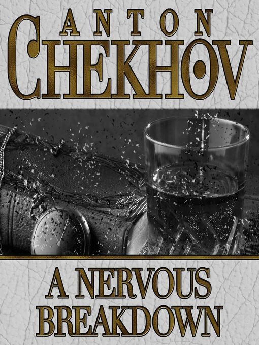 Title details for A Nervous Breakdown by Anton Chekhov - Wait list